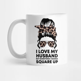 i love my husband but sometimes i wanna square up Mug